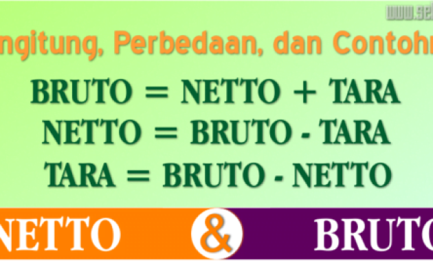 Contoh Perbedaan Netto Bruto Tara Contoh Perbedaan Netto Bruto Tara