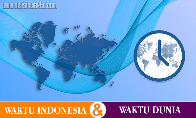 Perbedaan Waktu Indonesia Dengan Negara Lain Di Dunia Perbedaan Waktu Indonesia Dengan Negara Lain Di Dunia