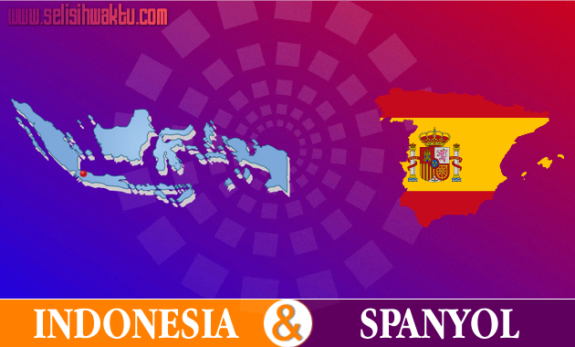 Selisih Waktu Indonesia Dengan Spanyol Selisih Waktu Indonesia Dengan Spanyol