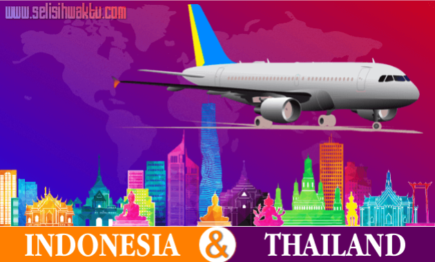 Selisih Waktu Indonesia Dengan Thailand Berapa Sih Selisih Waktu Indonesia Dengan Thailand?