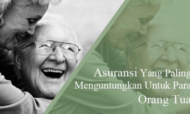 asuransi untuk usia lanjut atau lansia asuransi untuk usia lanjut atau lansia