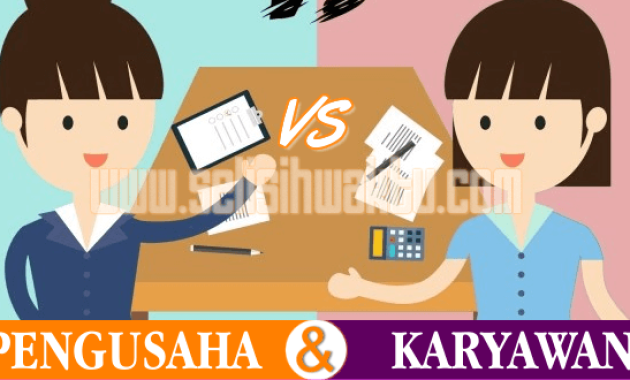perbedaan antara pengusaha dan karyawan perbedaan antara pengusaha dan karyawan