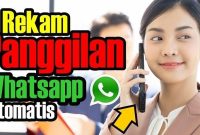 rekam panggilan whatsapp otomatis ✅ Mengungkap Rahasia: Cara Merekam Panggilan WhatsApp dengan Kualitas Terbaik