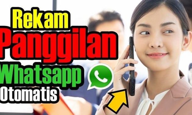 rekam panggilan whatsapp otomatis rekam panggilan whatsapp otomatis