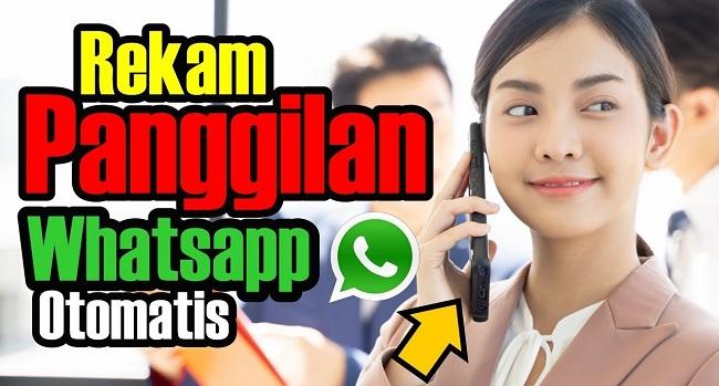 rekam panggilan whatsapp otomatis rekam panggilan whatsapp otomatis