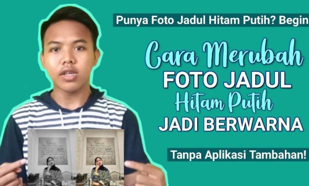 ubah foto hitam putih jadi berwarna ubah foto hitam putih jadi berwarna